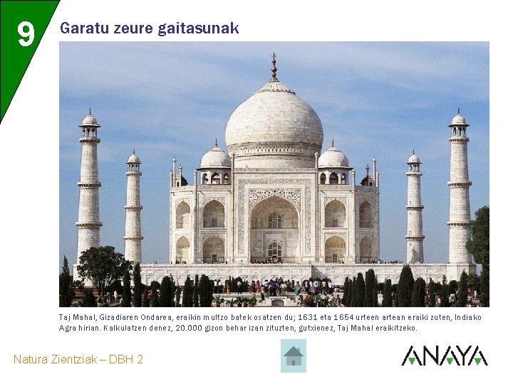 9 Garatu zeure gaitasunak Taj Mahal, Gizadiaren Ondarea, eraikin multzo batek osatzen du; 1631