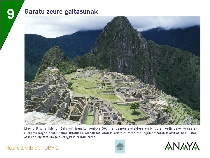 9 Garatu zeure gaitasunak Machu Picchu (Mendi Zaharra) izeneko herrixka XV. mendearen erdialdera eraiki