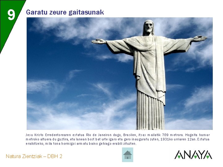 9 Garatu zeure gaitasunak Jesu Kristo Erredentorearen estatua Rio de Janeiron dago, Brasilen, itsas