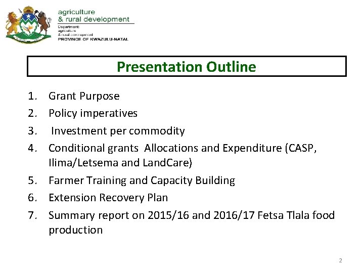 Presentation Outline 1. 2. 3. 4. Grant Purpose Policy imperatives Investment per commodity Conditional