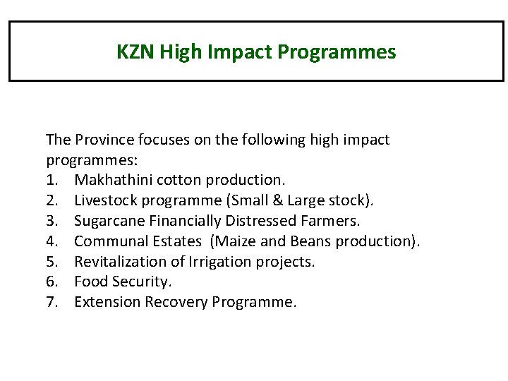 KZN High Impact Programmes The Province focuses on the following high impact programmes: 1.