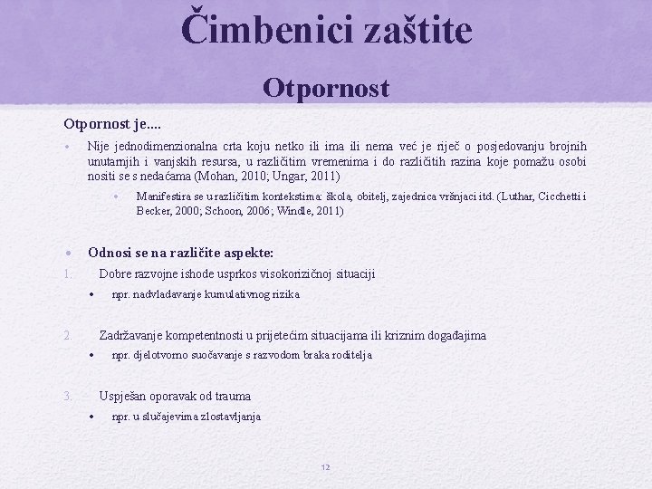 Čimbenici zaštite Otpornost je. . • Nije jednodimenzionalna crta koju netko ili ima ili