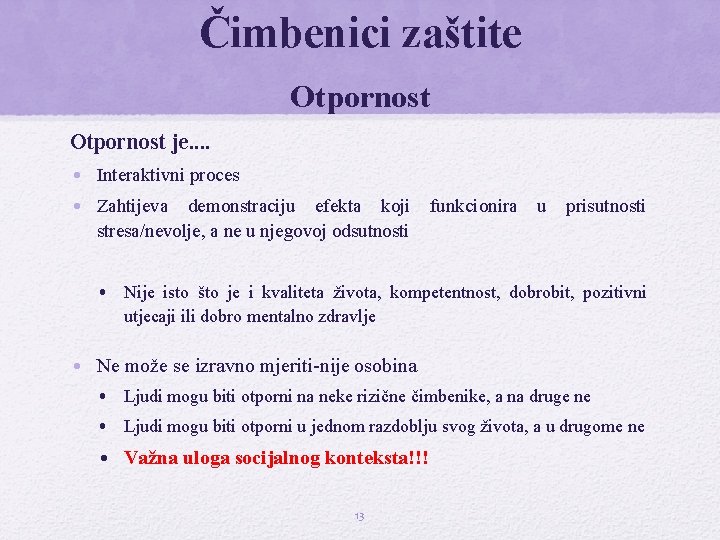 Čimbenici zaštite Otpornost je. . • Interaktivni proces • Zahtijeva demonstraciju efekta koji stresa/nevolje,