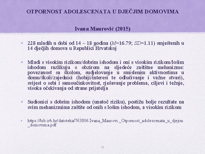 OTPORNOST ADOLESCENATA U DJEČJIM DOMOVIMA Ivana Maurović (2015) • 228 mladih u dobi od