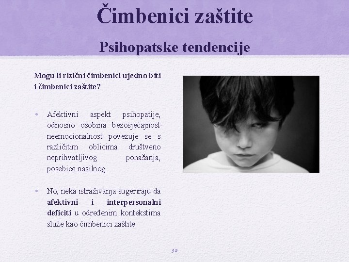 Čimbenici zaštite Psihopatske tendencije Mogu li rizični čimbenici ujedno biti i čimbenici zaštite? •