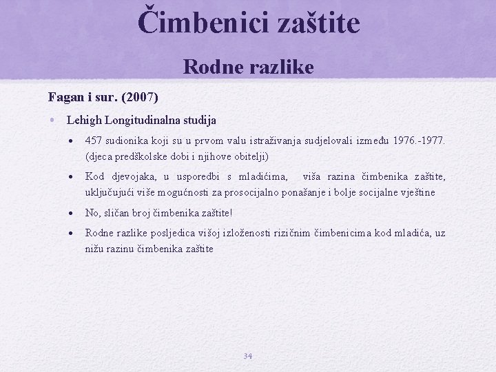 Čimbenici zaštite Rodne razlike Fagan i sur. (2007) • Lehigh Longitudinalna studija • 457