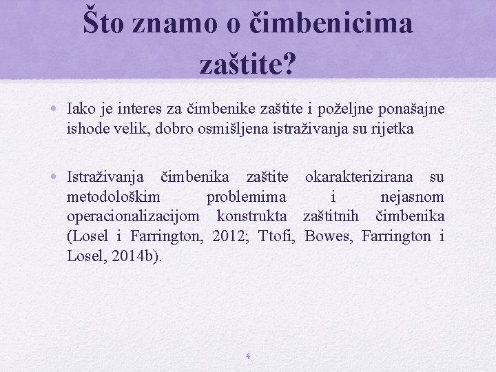 Što znamo o čimbenicima zaštite? • Iako je interes za čimbenike zaštite i poželjne