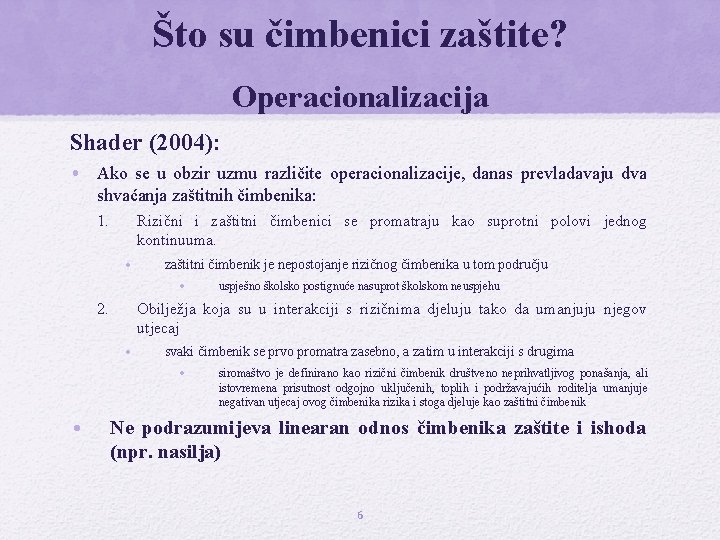 Što su čimbenici zaštite? Operacionalizacija Shader (2004): • Ako se u obzir uzmu različite