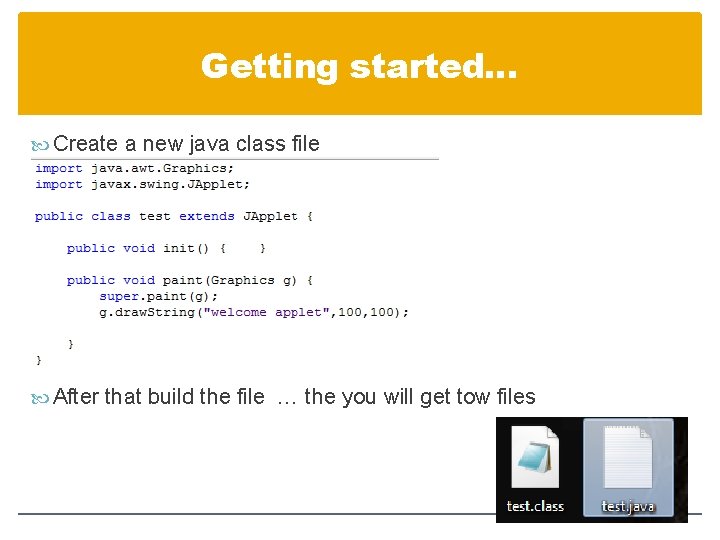 Getting started… Create a new java class file After that build the file …