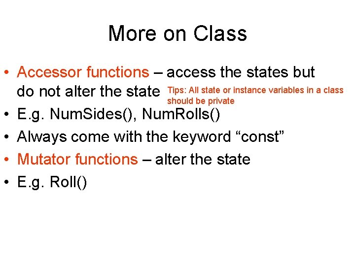 More on Class • Accessor functions – access the states but All state or