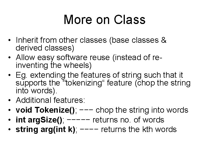 More on Class • Inherit from other classes (base classes & derived classes) •