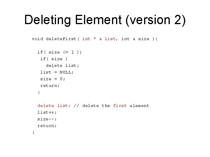 Deleting Element (version 2) void delete. First( int * & list, int & size