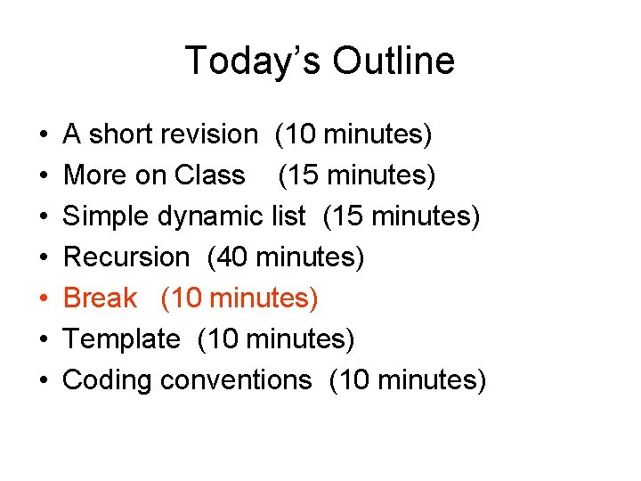 Today’s Outline • • A short revision (10 minutes) More on Class (15 minutes)