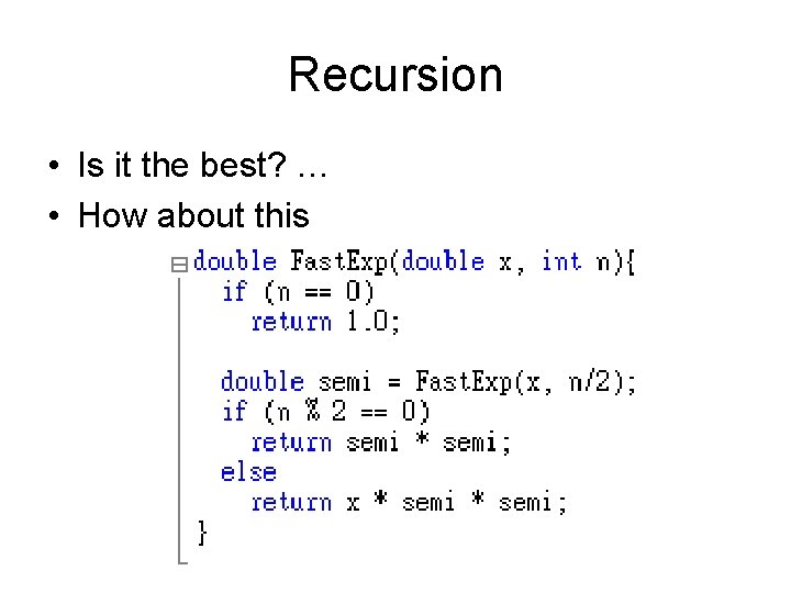 Recursion • Is it the best? … • How about this 