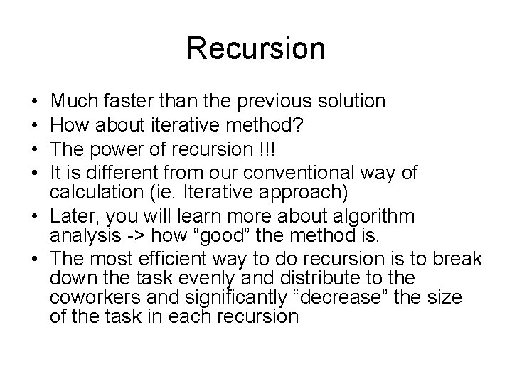 Recursion • • Much faster than the previous solution How about iterative method? The