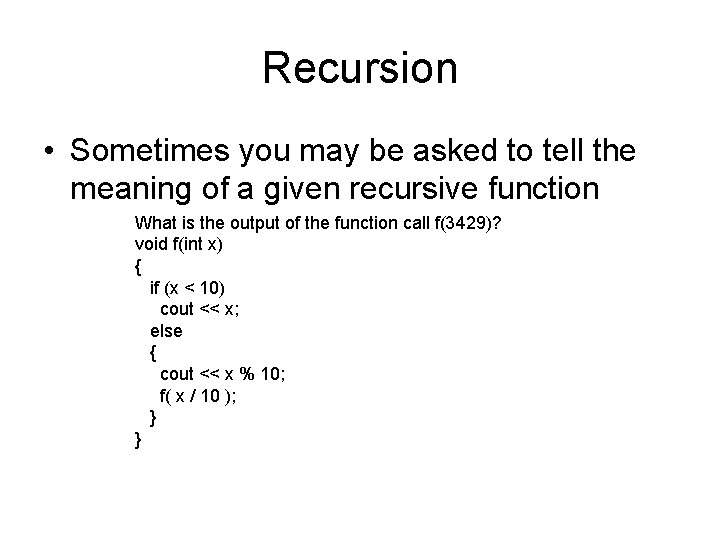 Recursion • Sometimes you may be asked to tell the meaning of a given