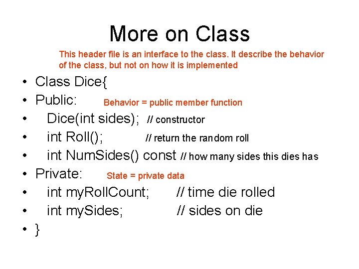 More on Class This header file is an interface to the class. It describe