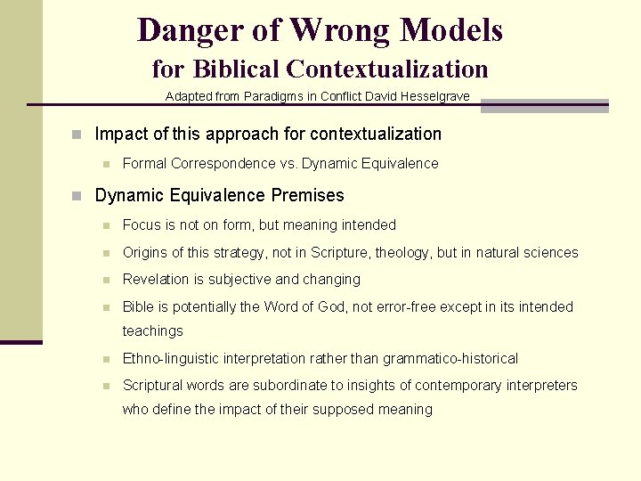 Danger of Wrong Models for Biblical Contextualization Adapted from Paradigms in Conflict David Hesselgrave