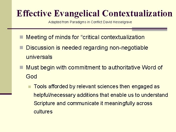 Effective Evangelical Contextualization Adapted from Paradigms in Conflict David Hesselgrave n Meeting of minds