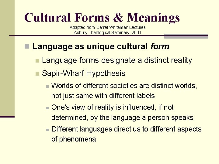 Cultural Forms & Meanings Adapted from Darrel Whiteman Lectures Asbury Theological Seminary, 2001 n