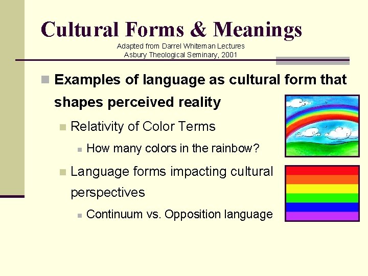 Cultural Forms & Meanings Adapted from Darrel Whiteman Lectures Asbury Theological Seminary, 2001 n