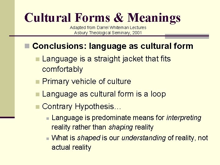 Cultural Forms & Meanings Adapted from Darrel Whiteman Lectures Asbury Theological Seminary, 2001 n