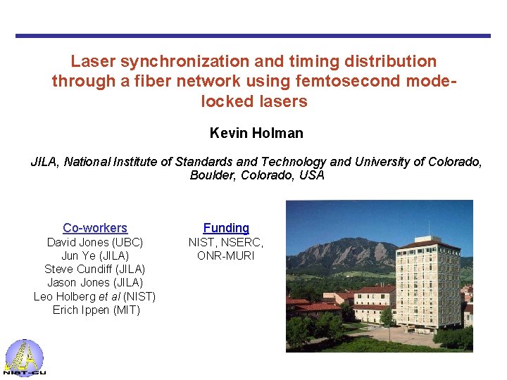 Laser synchronization and timing distribution through a fiber network using femtosecond modelocked lasers Kevin