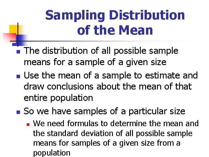Sampling Distribution of the Mean n The distribution of all possible sample means for