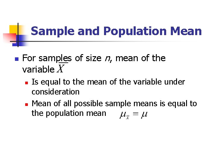 Sample and Population Mean n For samples of size n, mean of the variable