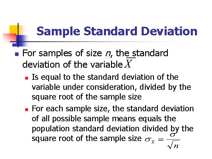 Sample Standard Deviation n For samples of size n, the standard deviation of the