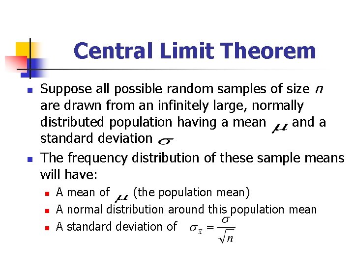 Central Limit Theorem n n Suppose all possible random samples of size n are