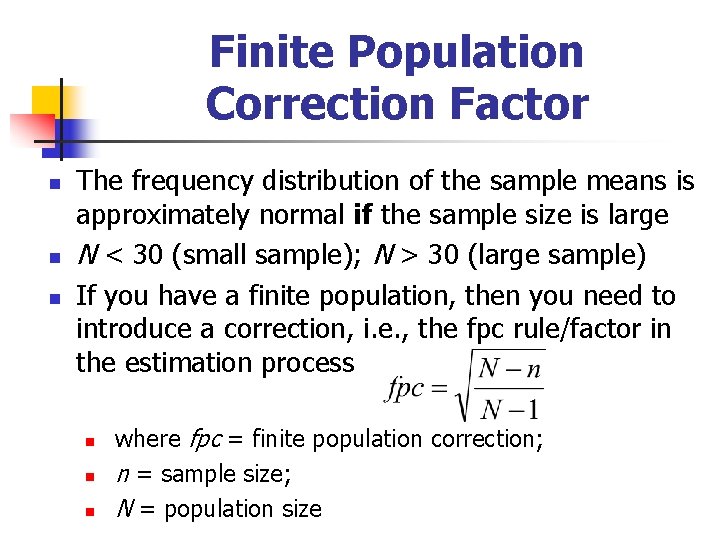 Finite Population Correction Factor n n n The frequency distribution of the sample means