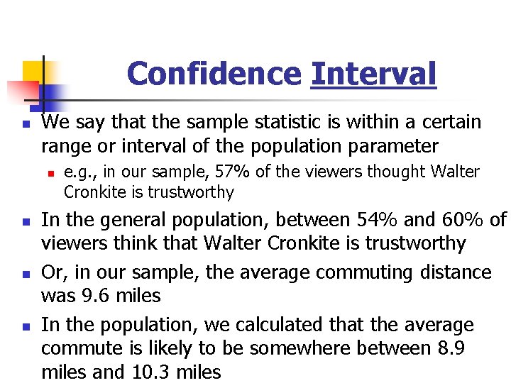 Confidence Interval n We say that the sample statistic is within a certain range