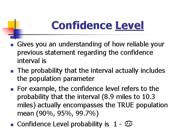 Confidence Level n n Gives you an understanding of how reliable your previous statement