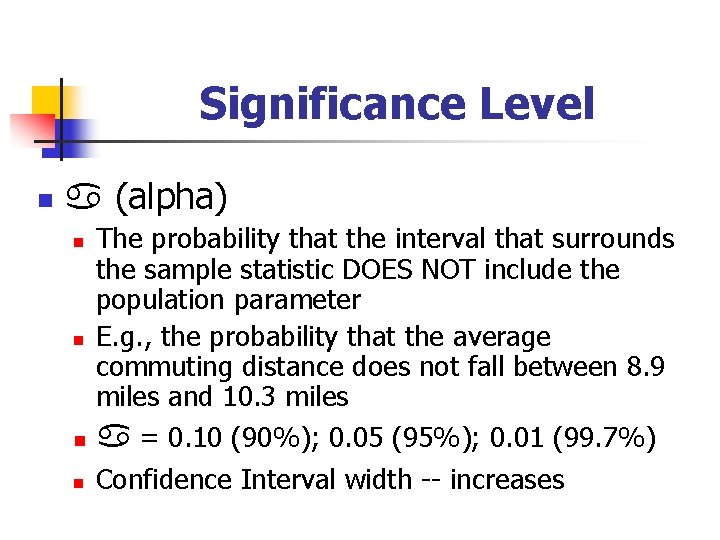Significance Level n (alpha) n n The probability that the interval that surrounds the