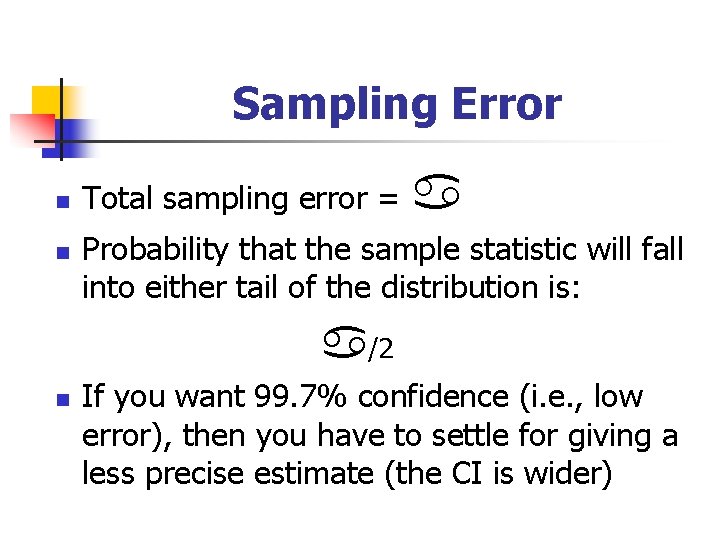 Sampling Error n n Total sampling error = Probability that the sample statistic will