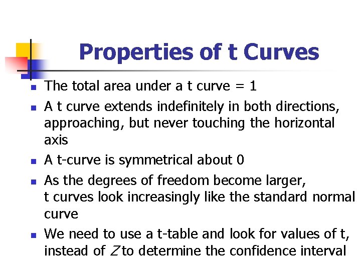 Properties of t Curves n n n The total area under a t curve