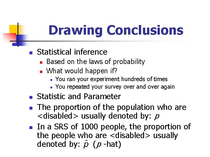 Drawing Conclusions n Statistical inference n n Based on the laws of probability What