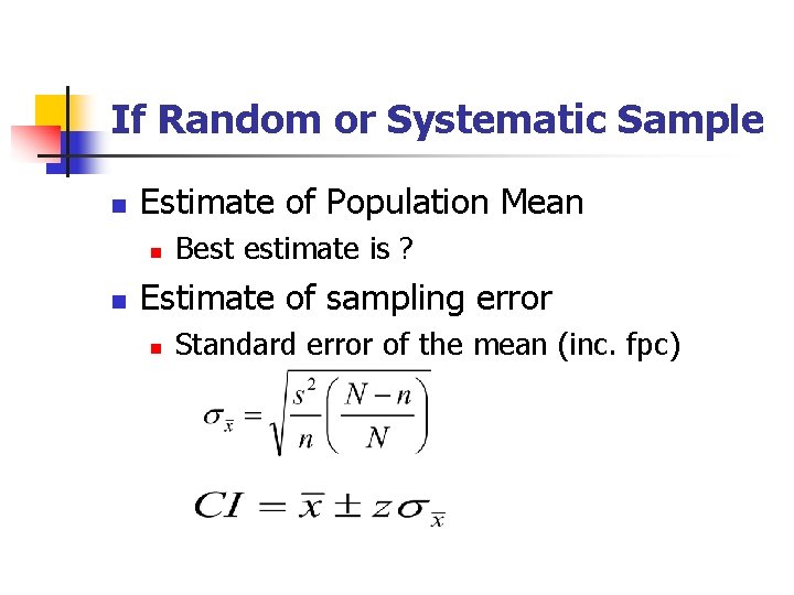 If Random or Systematic Sample n Estimate of Population Mean n n Best estimate