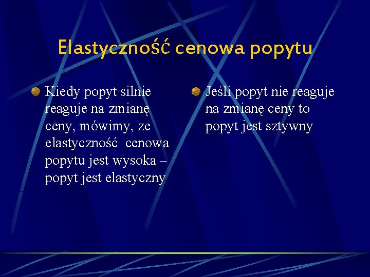 Elastyczność cenowa popytu Kiedy popyt silnie reaguje na zmianę ceny, mówimy, ze elastyczność cenowa