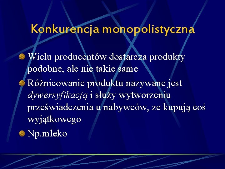 Konkurencja monopolistyczna Wielu producentów dostarcza produkty podobne, ale nie takie same Różnicowanie produktu nazywane