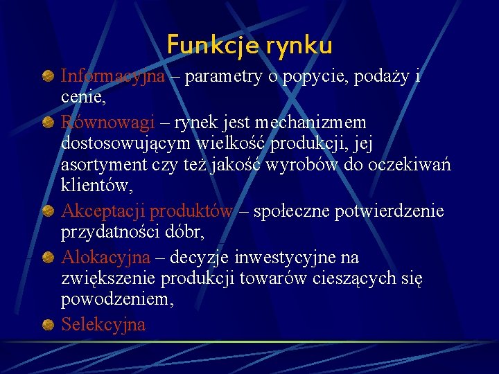 Funkcje rynku Informacyjna – parametry o popycie, podaży i cenie, Równowagi – rynek jest