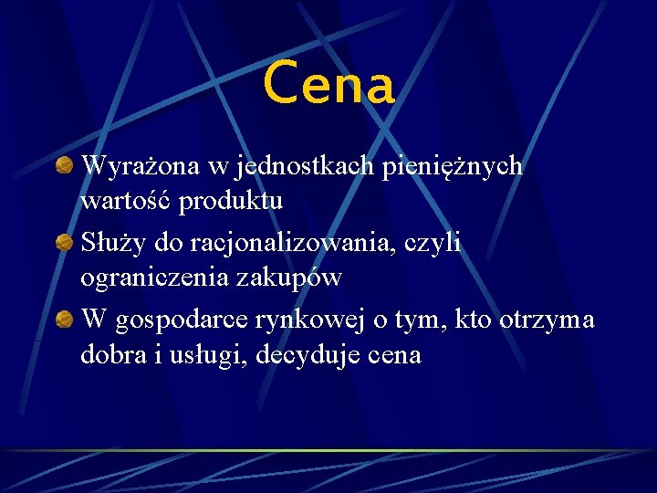 Cena Wyrażona w jednostkach pieniężnych wartość produktu Służy do racjonalizowania, czyli ograniczenia zakupów W