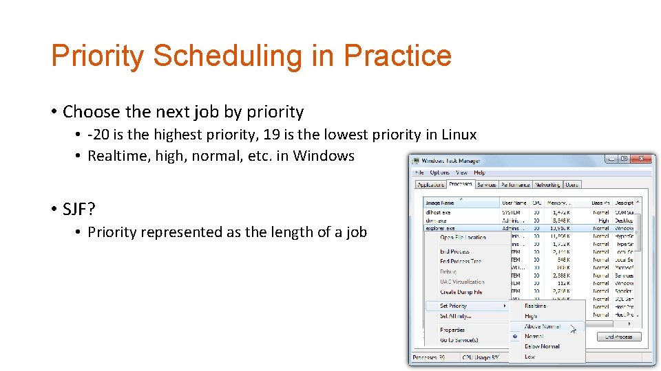 Priority Scheduling in Practice • Choose the next job by priority • -20 is