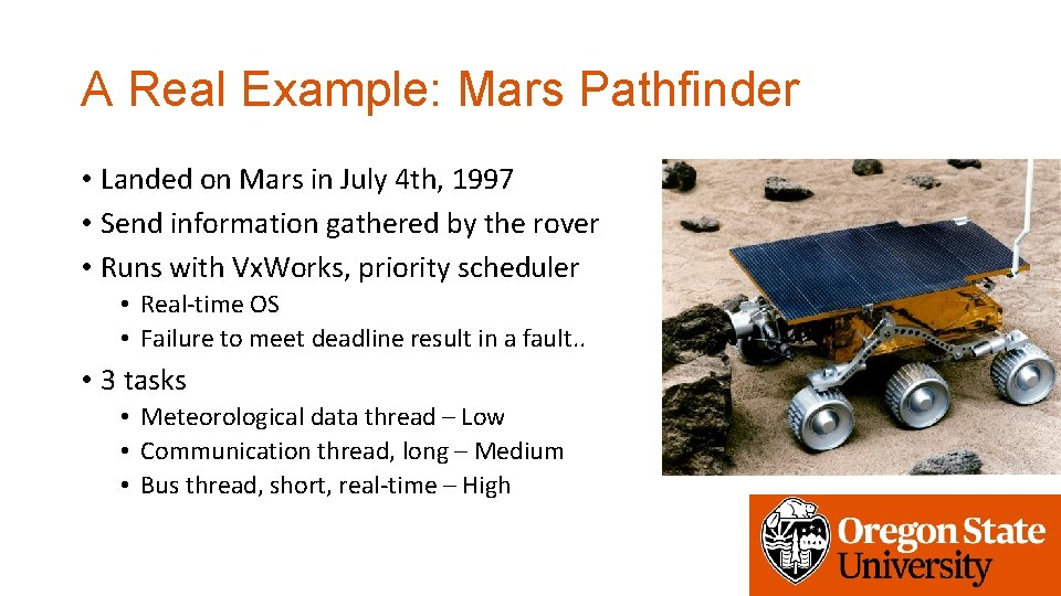 A Real Example: Mars Pathfinder • Landed on Mars in July 4 th, 1997