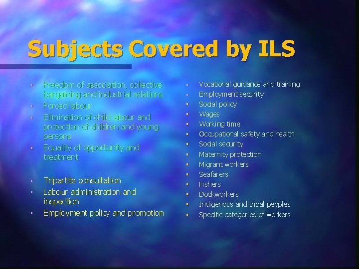 Subjects Covered by ILS § § § § Freedom of association, collective bargaining and
