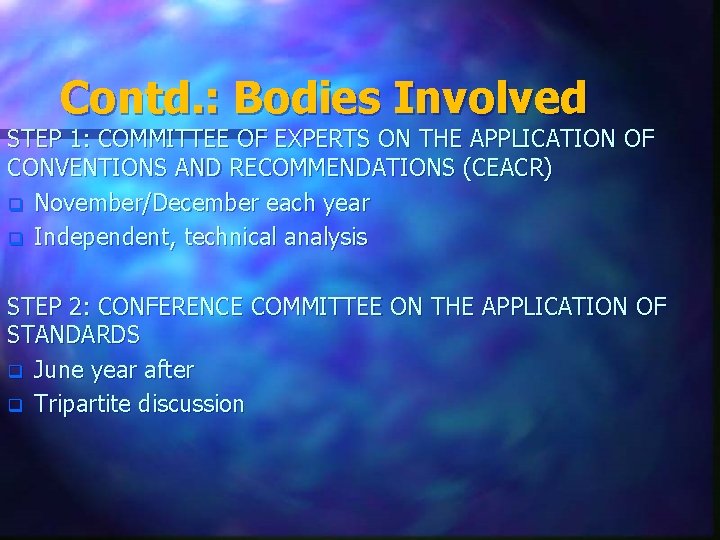 Contd. : Bodies Involved STEP 1: COMMITTEE OF EXPERTS ON THE APPLICATION OF CONVENTIONS