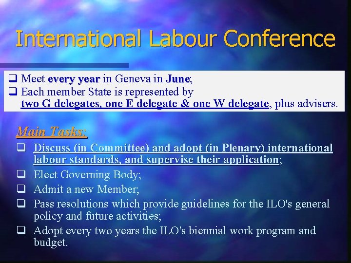 International Labour Conference q Meet every year in Geneva in June; June q Each