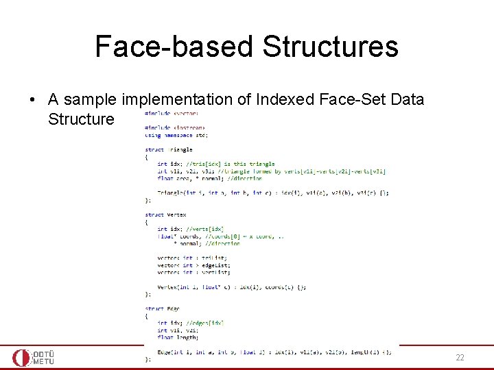 Face-based Structures • A sample implementation of Indexed Face-Set Data Structure CENG 477 – Face-based Structures • A sample implementation of Indexed Face-Set Data Structure CENG 477 –