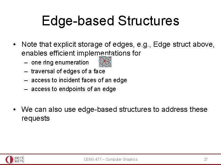 Edge-based Structures • Note that explicit storage of edges, e. g. , Edge struct Edge-based Structures • Note that explicit storage of edges, e. g. , Edge struct